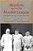 Muslims against the Muslim League by Ali Usman Qasmi