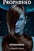 Prophesied (League #1)