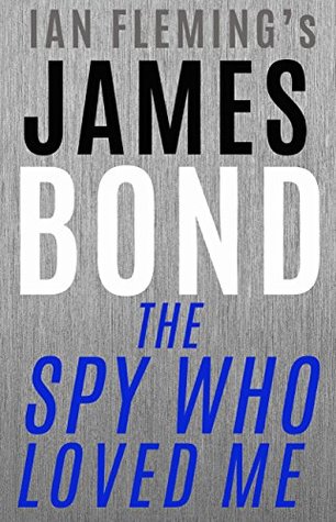 The Spy Who Loved Me: The Ninth James Bond Novel