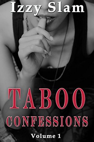 Taboo Confessions: Volume 1 by Izzy Slam