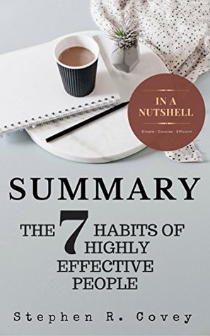 Summary: The 7 Habits of Highly Effective People by Stephen R. Covey (Kindle Edition)