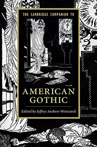 The Cambridge Companion to American Gothic (Cambridge Companions to Literature)