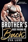 Brother's Best Friend is Back by Eva Luxe Brother's Best Friend is Back by Eva Luxe