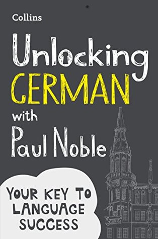 Unlocking German with Paul Noble: Your key to language success with the bestselling language coach (Kindle Edition)