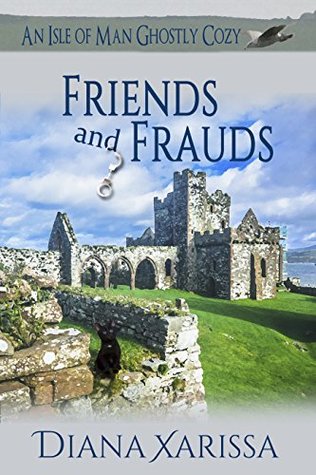 Friends and Frauds (Isle of Man Ghostly #6)