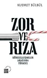 Zor ve Rıza: Küreselleşmeler Arasında Türkiye