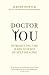 Doctor You: Revealing the science of self-healing [Paperback] [Jan 01, 2018] Jeremy Howick