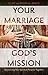 Your Marriage, God's Missio...