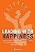 Leading With Happiness: How...