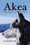 Akea - The Power of Destiny by Elizabeth Jade