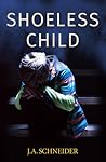 Shoeless Child by J.A. Schneider