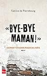 Bye-bye maman!: C...
