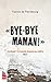 Bye-bye maman!: Carnet d'ados radicalisés (French Edition)