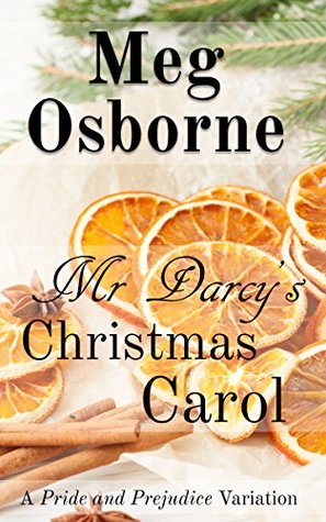 Mr Darcy's Christmas Carol (A Festive Pride and Prejudice Variation Book 2)