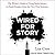 Wired for Story: The Writer's Guide to Using Brain Science to Hook Readers from the Very First Sentence