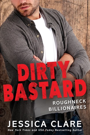 Dirty Bastard (Roughneck Billionaires, #3)