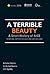 A Terrible Beauty: A Short ...