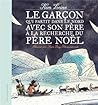 Le garçon qui partit dans le nord avec son père a la recherch... by Kim Leine