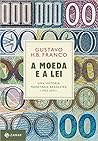 A moeda e a lei: Uma história monetária brasileira, 1933-2013