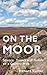 On the Moor by Richard  Carter