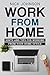 Work from Home: Hints and Tips for Working from your Home Office (Home office, Productivity, Entrepreneur)
