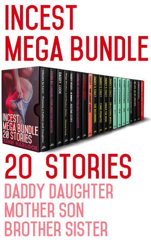 Incest Mega Bundle 20 Stories Daddy Daughter Mother Son Brother Sister