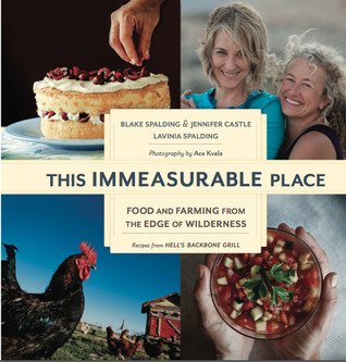 This Immeasurable Place: Food and Farming from the Edge of Wilderness