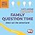 Family Question Time: Check...