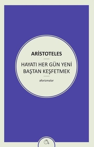 Hayatı Her Gün Yeni Baştan Keşfetmek - Aforizmalar (Paperback)