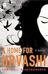 A Home for Urvashi by Sanchali Bhattacharya