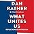 What Unites Us by Dan Rather