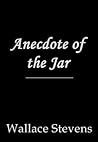 Anecdote of the Jar by Wallace Stevens