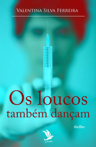 Os loucos também dançam.