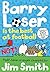 Barry Loser is the best at football NOT! by Jim   Smith