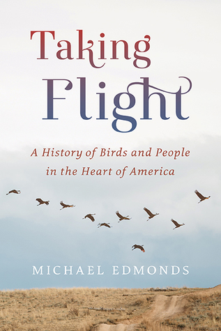 Taking Flight: A History of Birds and People in the Heart of America (Paperback)