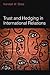 Trust and Hedging in International Relations by Kendall W. Stiles