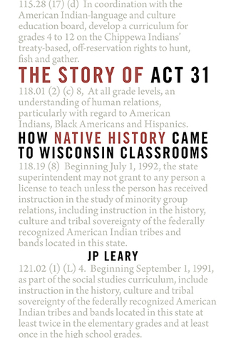 The Story of Act 31: How Native History Came to Wisconsin Classrooms (Paperback)