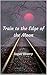 Train to the Edge of the Moon