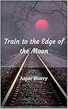 Train to the Edge of the Moon