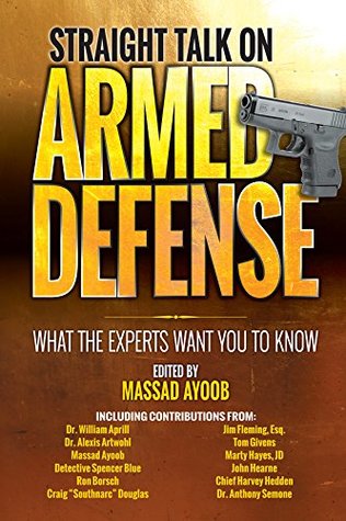 Straight Talk on Armed Defense: What the Experts Want You to Know (Kindle Edition)