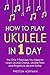 How to Play Ukulele: In 1 D...