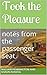 Took the Pleasure: notes fr...