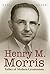 Henry M. Morris: Father of Modern Creationism