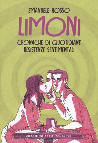 Limoni: Cronache di quotidiane resistenze sentimentali