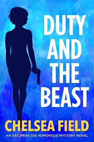 Duty and the Beast (Eat, Pray, Die Humorous Mystery #5)
