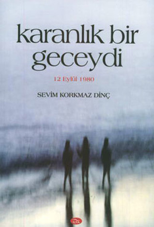 Karanlık Bir Geceydi - 12 Eylül 1980
