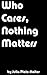 Who Cares, Nothing Matters