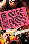 Nunca beses a un rockero by Kylie Scott