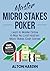 Master Micro Stakes Poker: Learn to Master 6-Max No Limit Hold'em Micro Stakes Cash Games