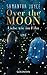 Over the Moon by Samantha Joyce